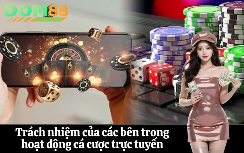 Trách nhiệm của các bên trong hoạt động cá cược trực tuyến
